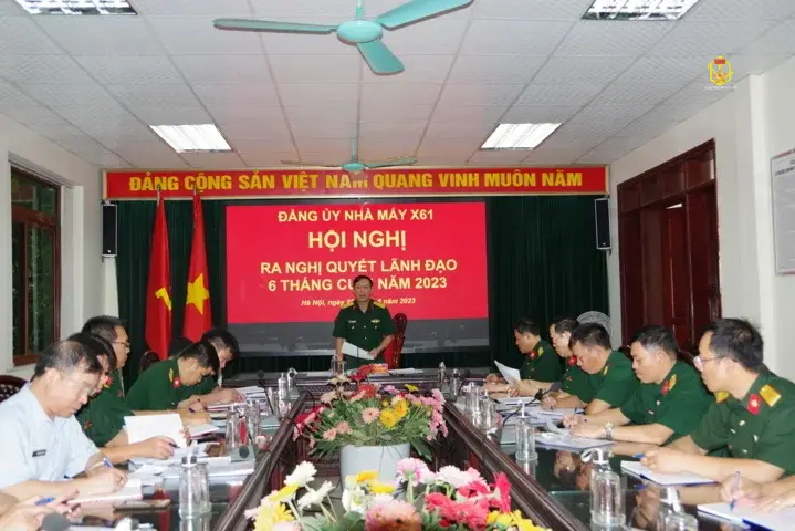 ĐẢNG ỦY NHÀ MÁY X61 RA NGHỊ QUYẾT LÃNH ĐẠO THỰC HIỆN NHIỆM VỤ 6 THÁNG CUỐI NĂM 2023